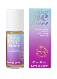 Возбуждающий гель для пениса Make Me Shiver - 30 мл. - Love to Love - купить с доставкой в Туле